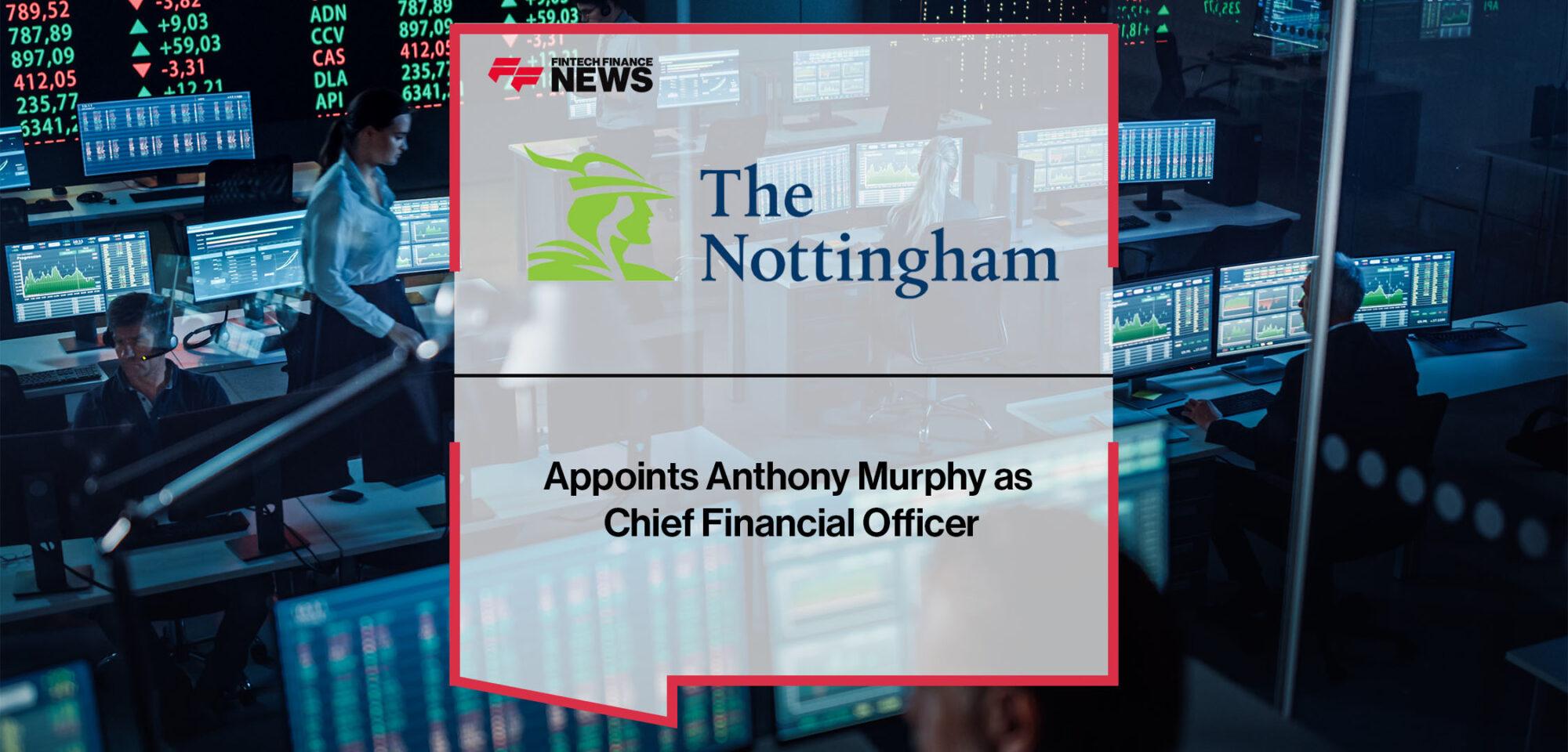 The Nottingham Appoints Anthony Murphy as Chief Financial Officer | FF News