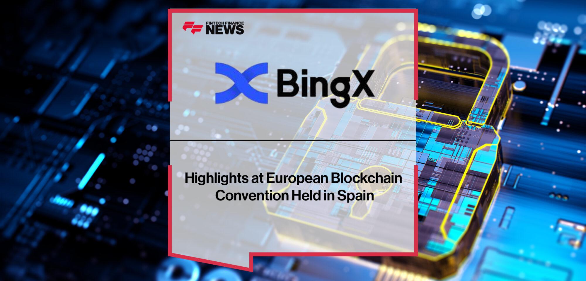 BingX's Highlights at European Blockchain Convention Held in Spain