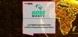 Leaf Wallet App Rebranded to BOSS Money as Part of Expansion Across Africa