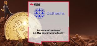 Cathedra Bitcoin Announces Leasing of 2.5-MW Bitcoin Mining Facility