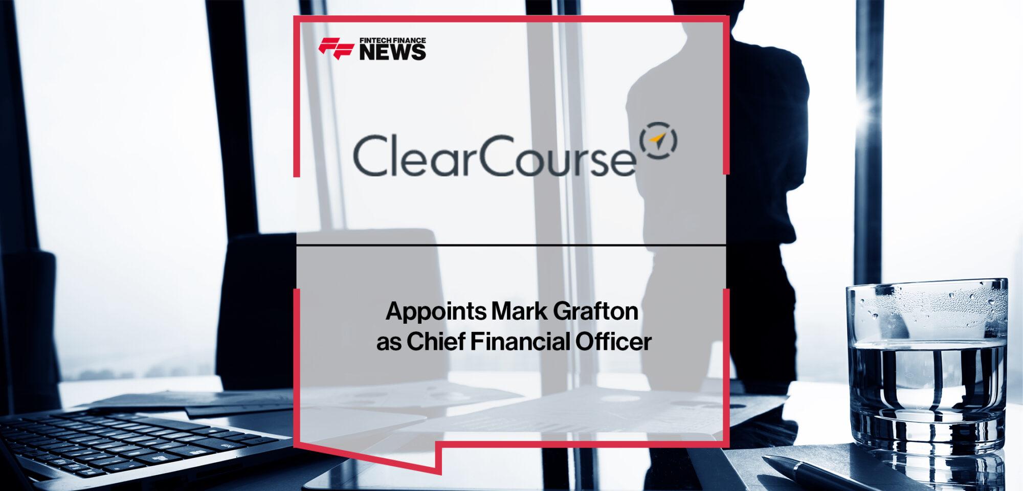 ClearCourse Appoints Mark Grafton as Chief Financial Officer