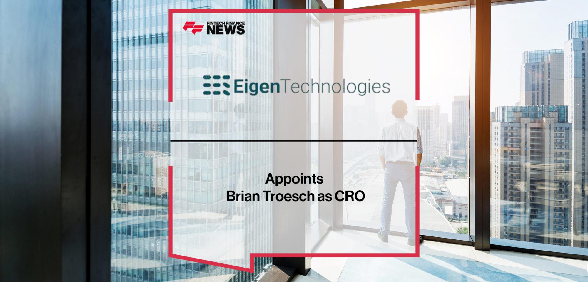 Eigen Technologies Appoints Brian Troesch as CRO