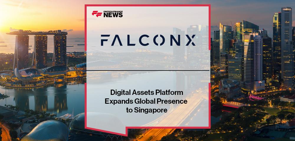 Digital Assets Platform FalconX Expands Global Presence to Singapore