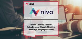 Fintech Leaders Nivo Appoints Sales Director Ahead of Exciting Industry Changing Initiatives