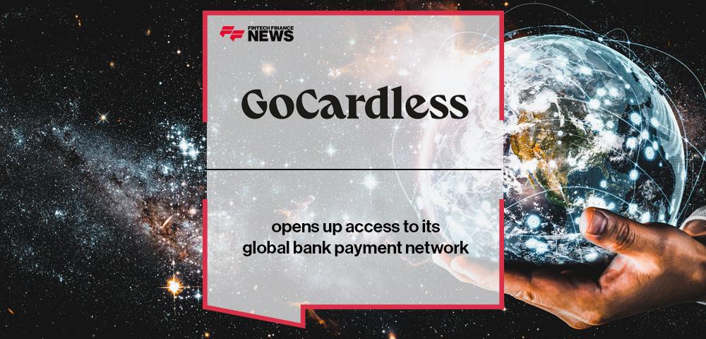 GoCardless opens up access to its global bank payment network