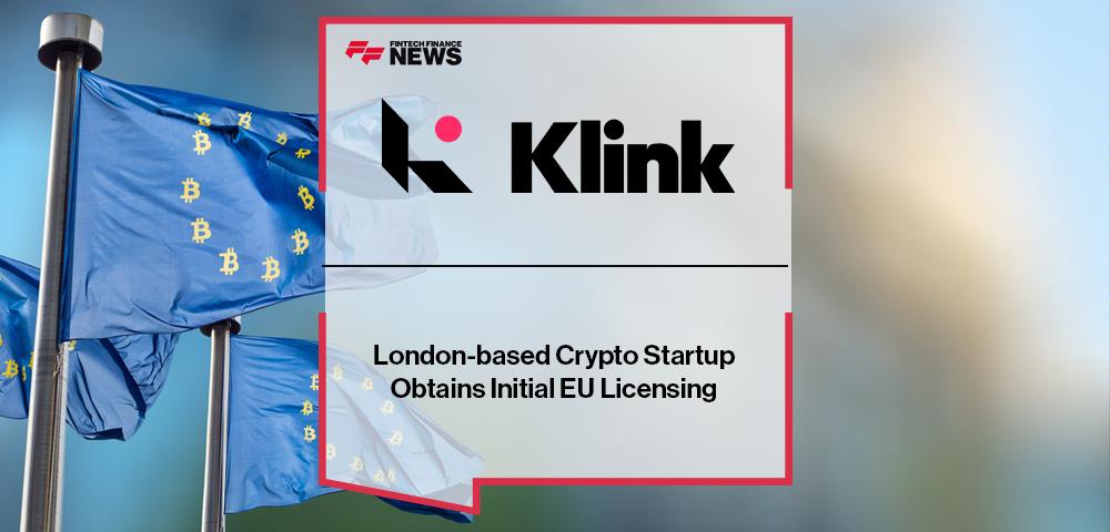 London-based Crypto Startup Klink Finance Obtains Initial EU Licensing