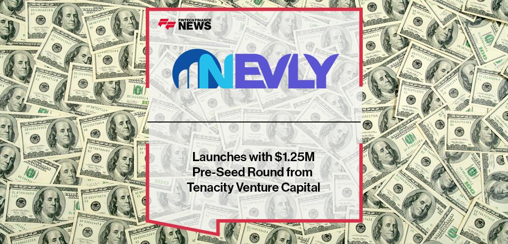 Nevly Money Launches with $1.25M Pre-Seed Round from Tenacity Venture Capital