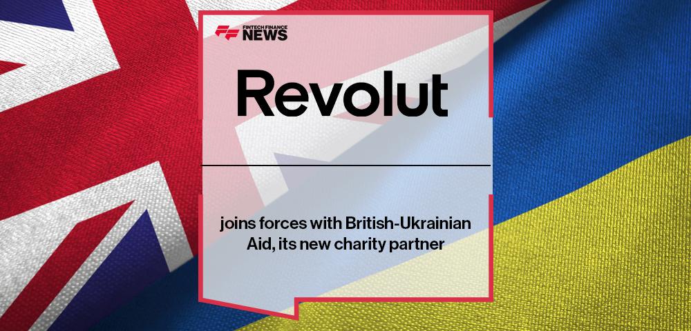 Revolut joins forces with British-Ukrainian Aid, its new charity partner