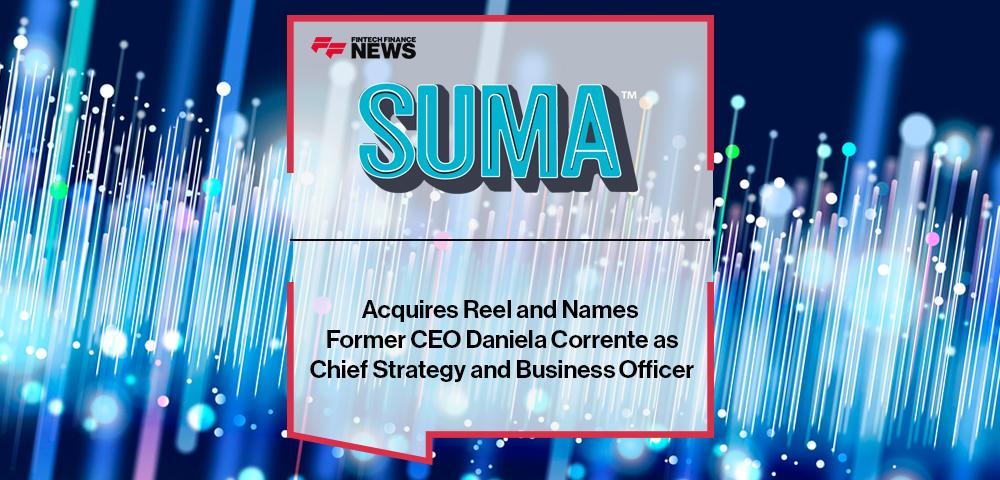 SUMA Wealth Acquires Reel and Names Former CEO Daniela Corrente as Chief Strategy and Business Officer