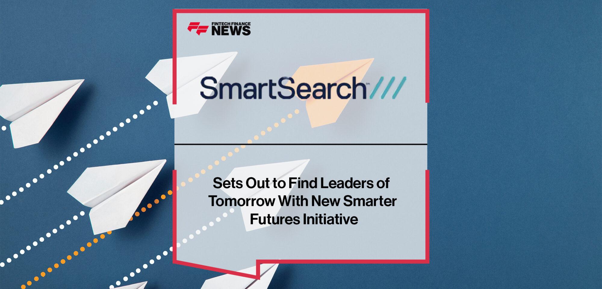 SmartSearch Sets Out to Find Leaders of Tomorrow With New Smarter Futures Initiative