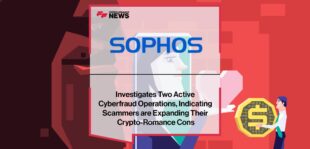 Sophos Investigates Two Active Cyberfraud Operations, Indicating Scammers are Expanding Their Crypto-Romance Cons