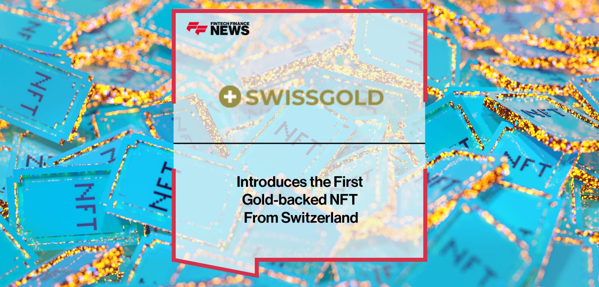 Swissgold Crypto AG Introduces the First Gold-backed NFT From Switzerland