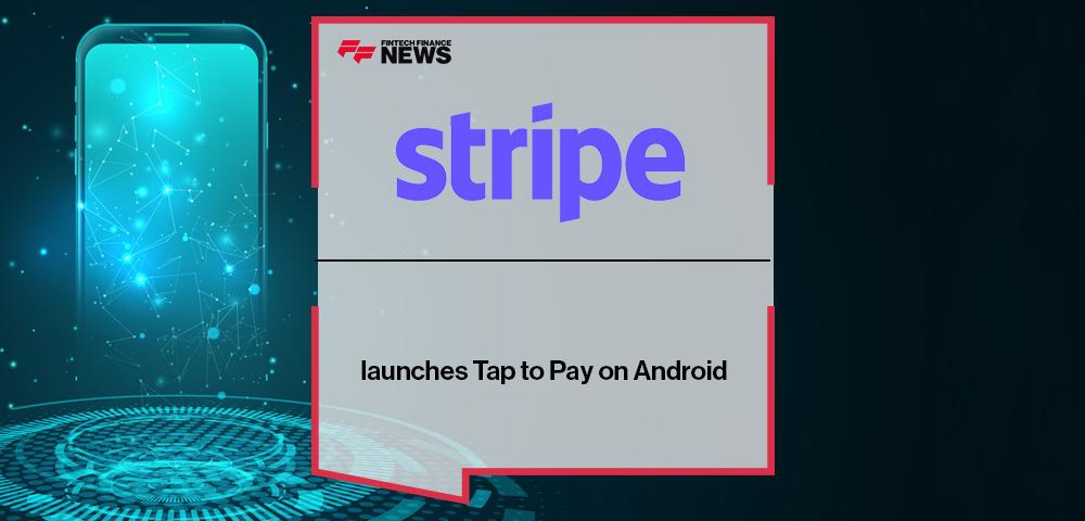 Stripe launches Tap to Pay on Android
