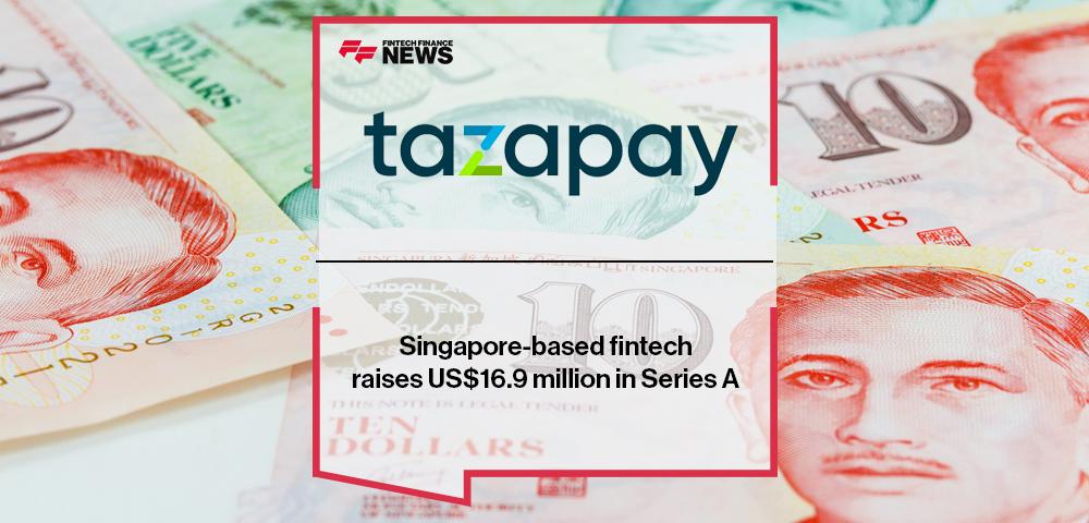 Singapore-based fintech Tazapay raises US$16.9 million in Series A
