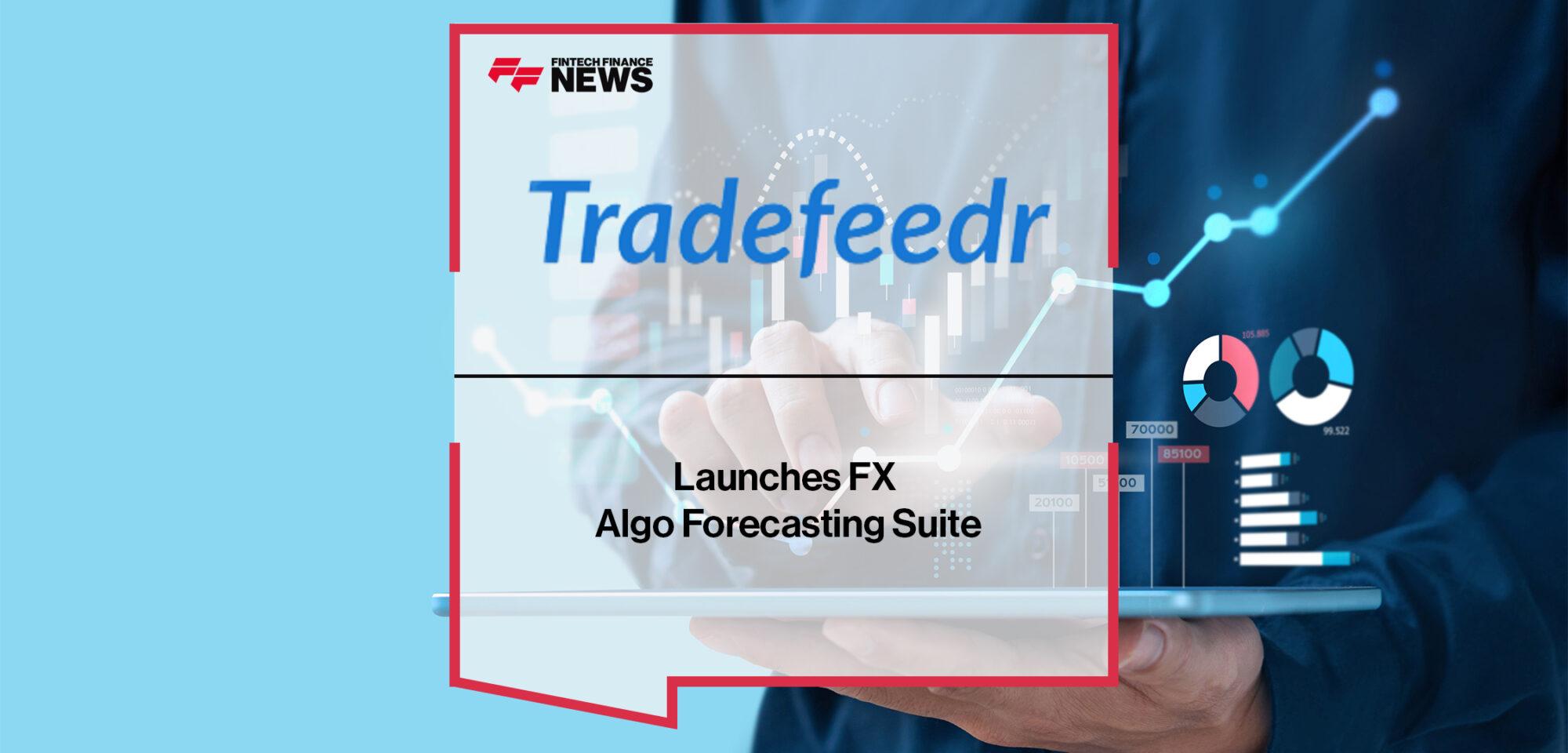 Tradefeedr Launches FX Algo Forecasting Suite