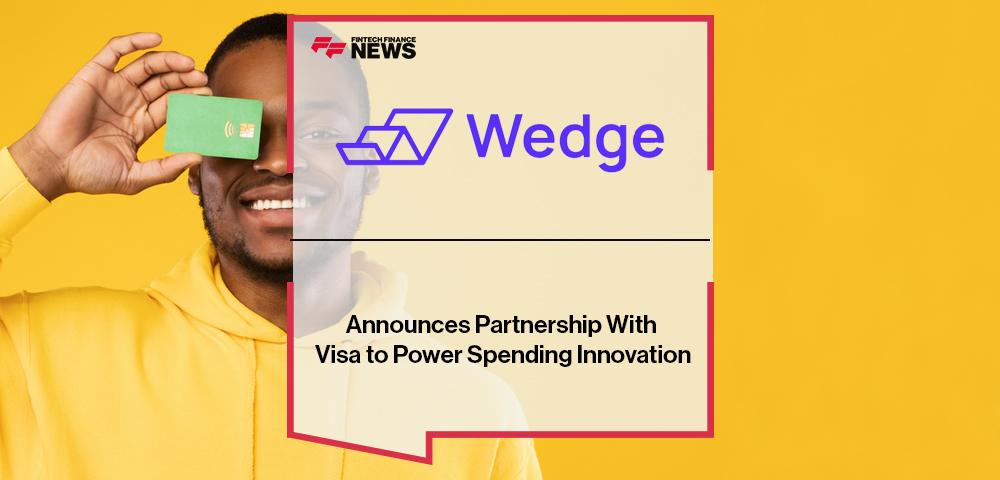 Wedge Announces Partnership With Visa to Power Spending Innovation