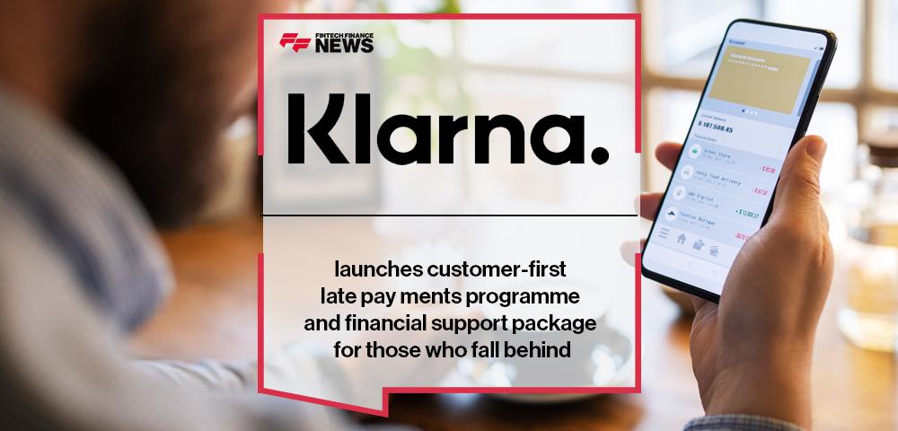 Klarna launches customer-first late payments programme and financial support package for those who fall behind
