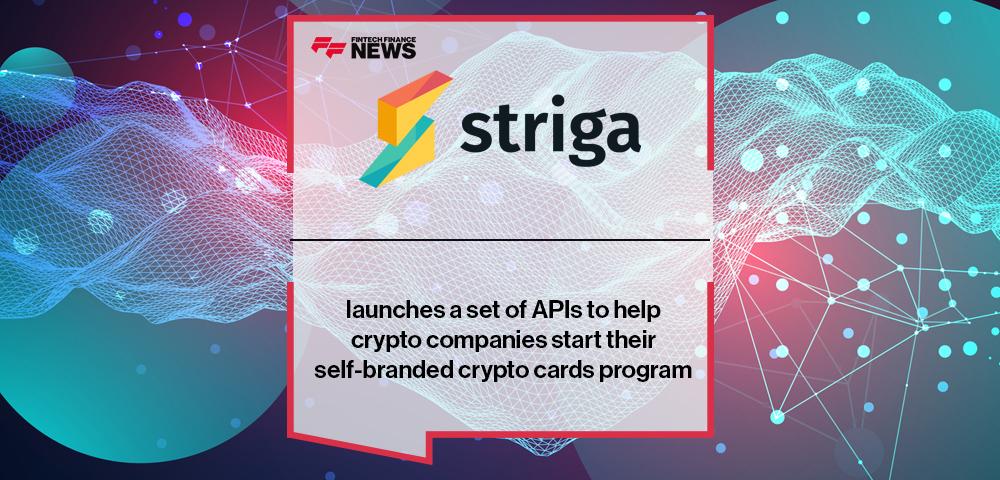 Striga launches a set of APIs to help crypto companies start their self-branded crypto cards program