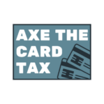 Axe The Card Tax