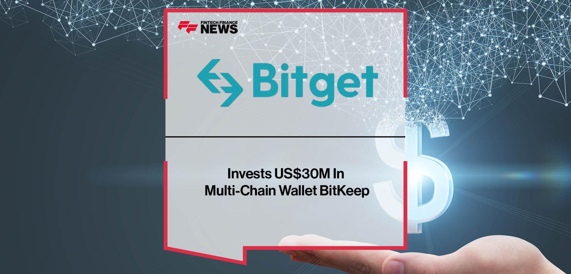 Bitget Invests US$30M In Multi-Chain Wallet BitKeep