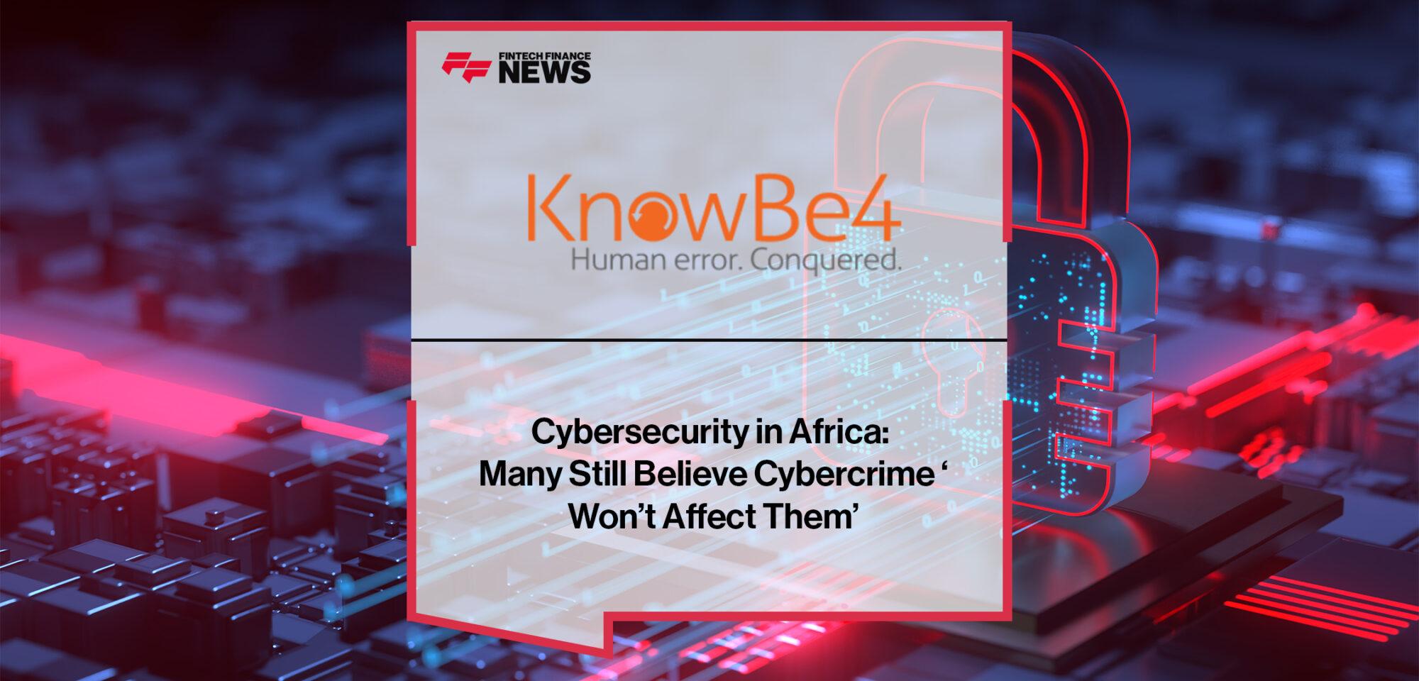 Cybersecurity in Africa: Many Still Believe Cybercrime ‘Won’t Affect Them’