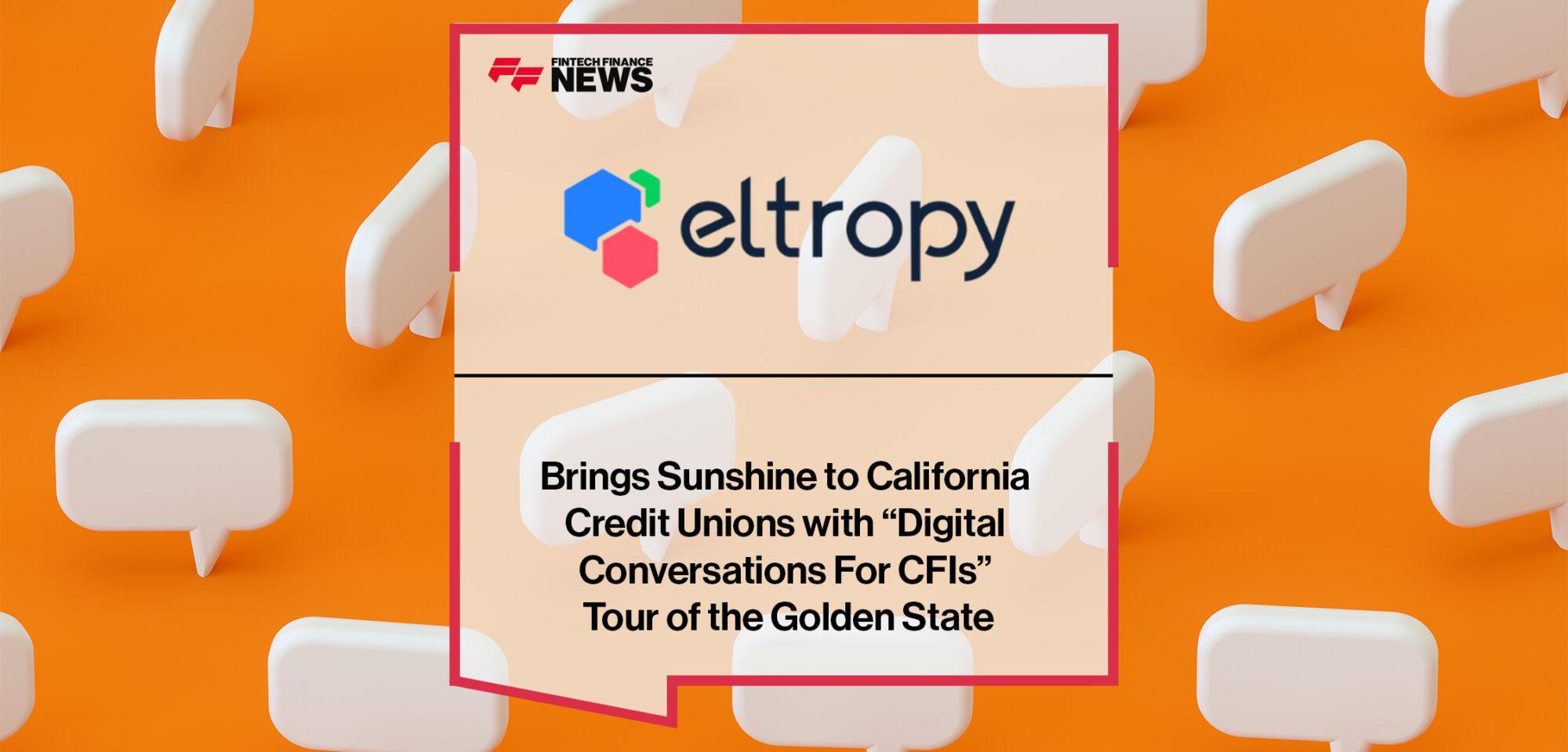 Eltropy Brings Sunshine to California Credit Unions with “Digital Conversations For CFIs” Tour of the Golden State