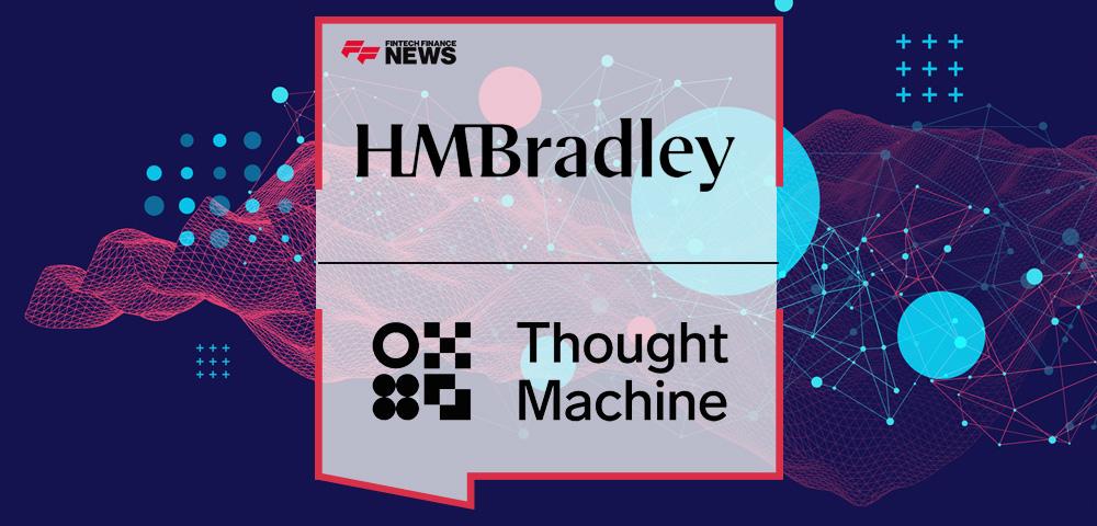 HMBradley Partners with Thought Machine to Usher in the Future of Banking