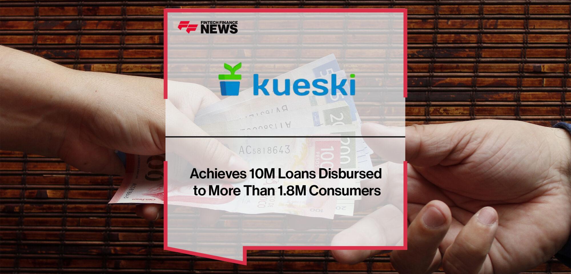 Kueski Achieves 10M Loans Disbursed to More Than 1.8M Consumers