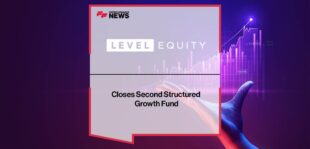 Level Equity Closes Second Structured Growth Fund