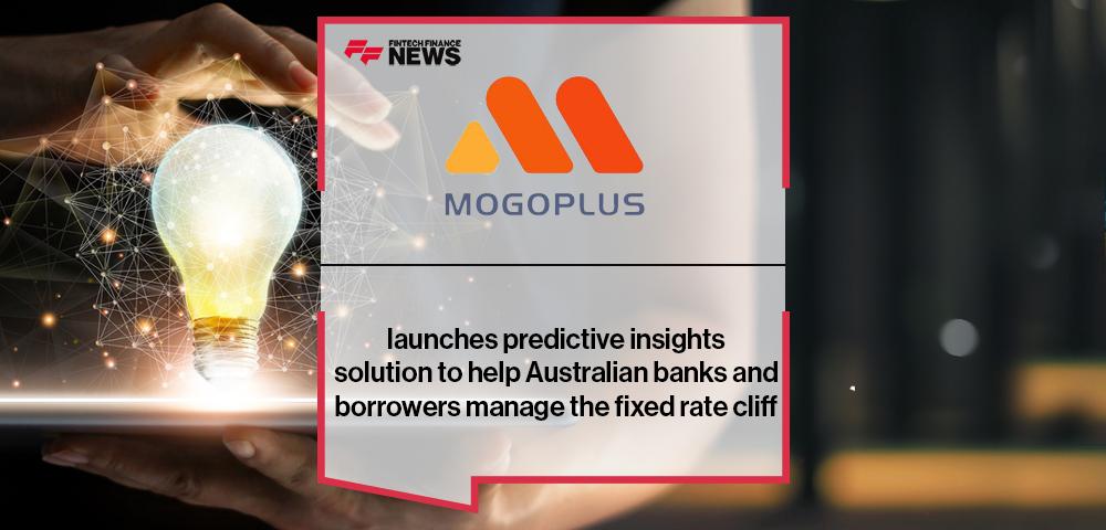 MogoPlus launches predictive insights solution to help Australian banks and borrowers manage the fixed rate cliff