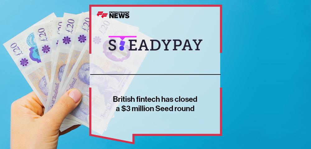 British fintech SteadyPay has closed a $3 million Seed round