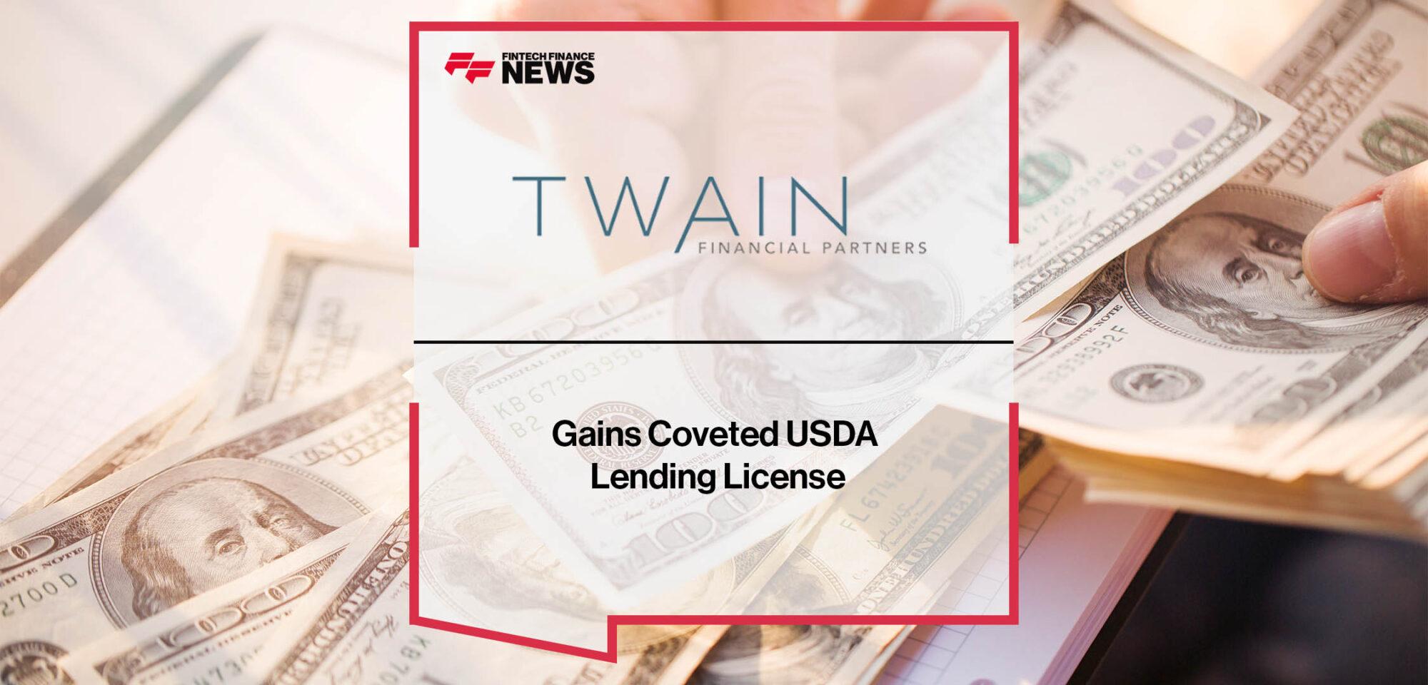 Twain Financial Partners Gains Coveted USDA Lending License