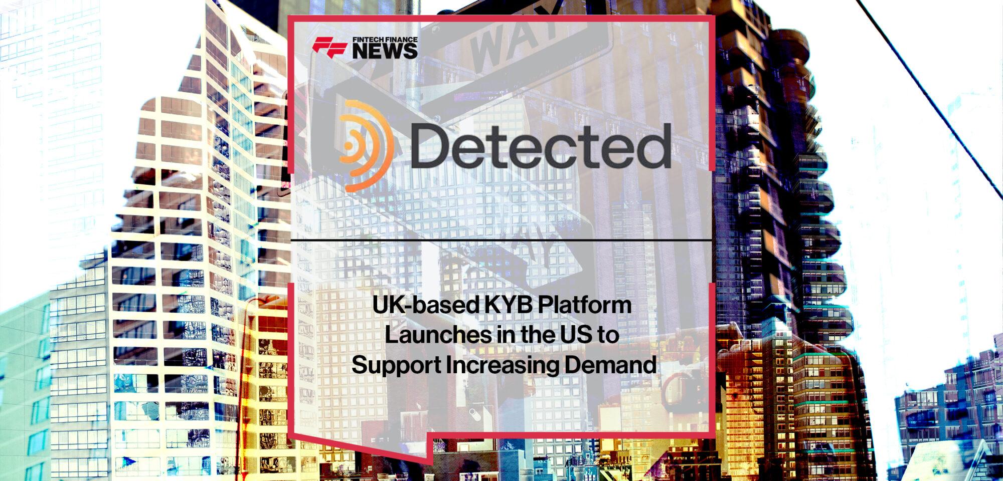 UK-based KYB Platform Detected Launches in the US to Support Increasing Demand