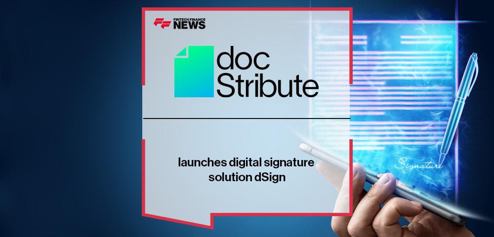 docStribute launches digital signature solution dSign