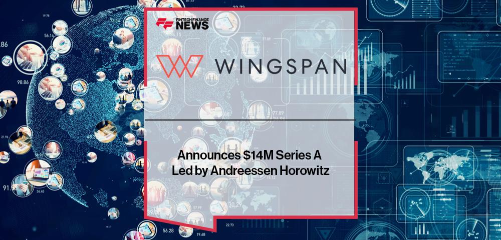 Wingspan Announces $14M Series A Led by Andreessen Horowitz