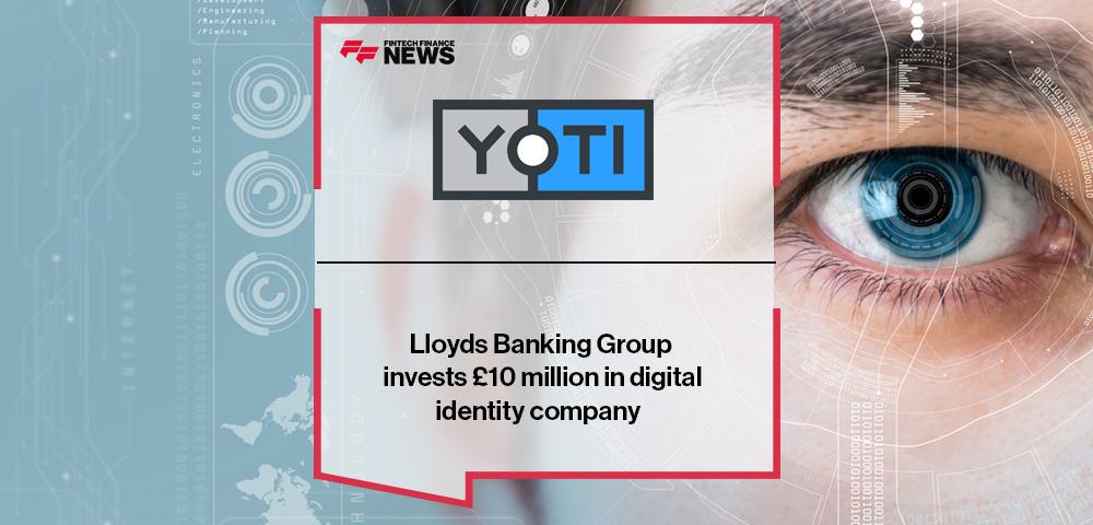 Lloyds Banking Group invests £10 million in digital identity company Yoti