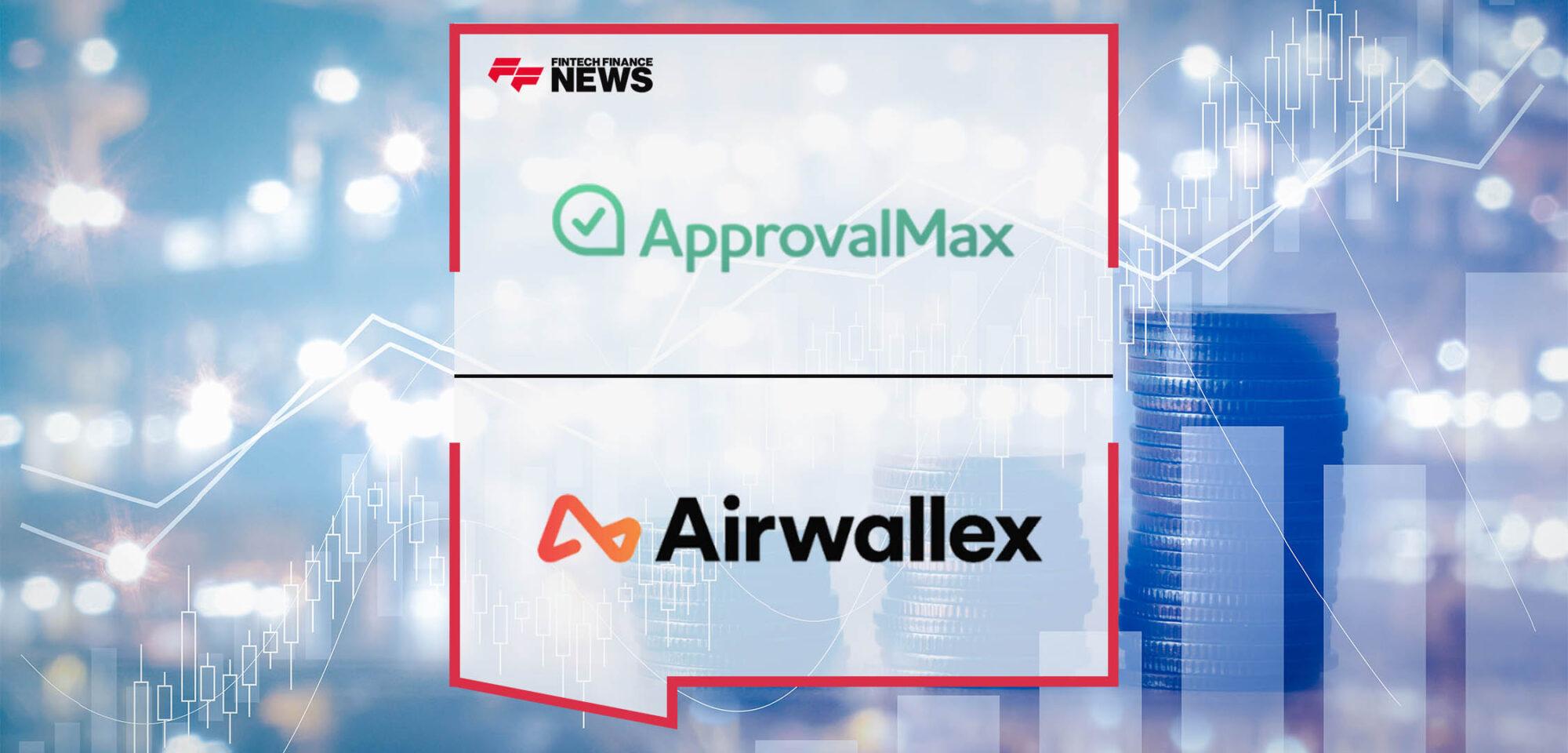 ApprovalMax and Airwallex Announce Powerful New Partnership
