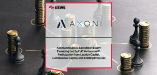 Axoni Announces $20 Million Equity Financing Led by EJF Ventures with Participation from Laurion Capital, Communitas Capital, and Existing Investors