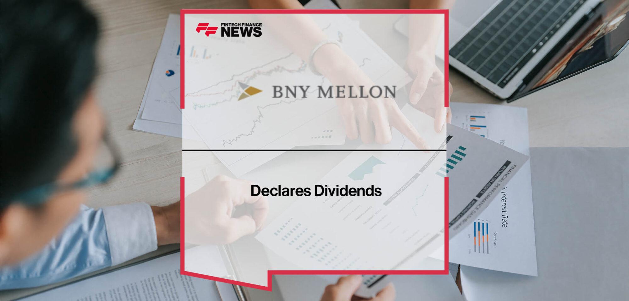 BNY Mellon Declares Dividends