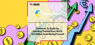 CoinsPaid Continues To Scale Up, Handling Transactions Worth €23 Billion Amid Market Turmoil