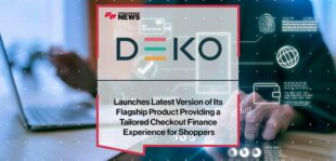 Deko Launches Latest Version of Its Flagship Product Providing a Tailored Checkout Finance Experience for Shoppers