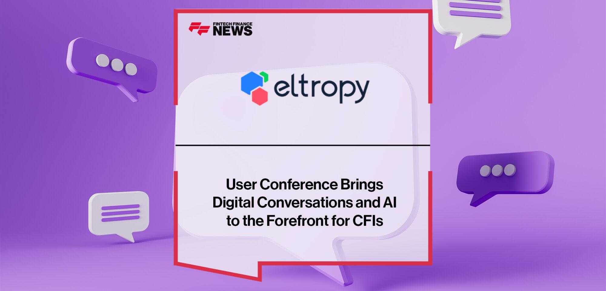 Eltropy’s User Conference Brings Digital Conversations and AI to the Forefront for CFIs