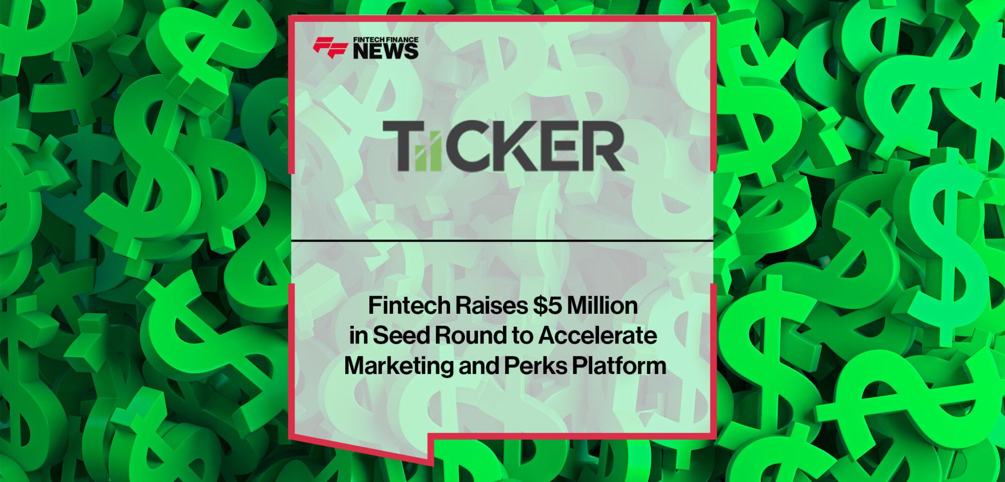 Fintech TiiCKER Raises $5 Million in Seed Round to Accelerate Marketing and Perks Platform