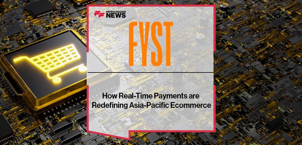 FYST: How Real-Time Payments are Redefining Asia-Pacific Ecommerce