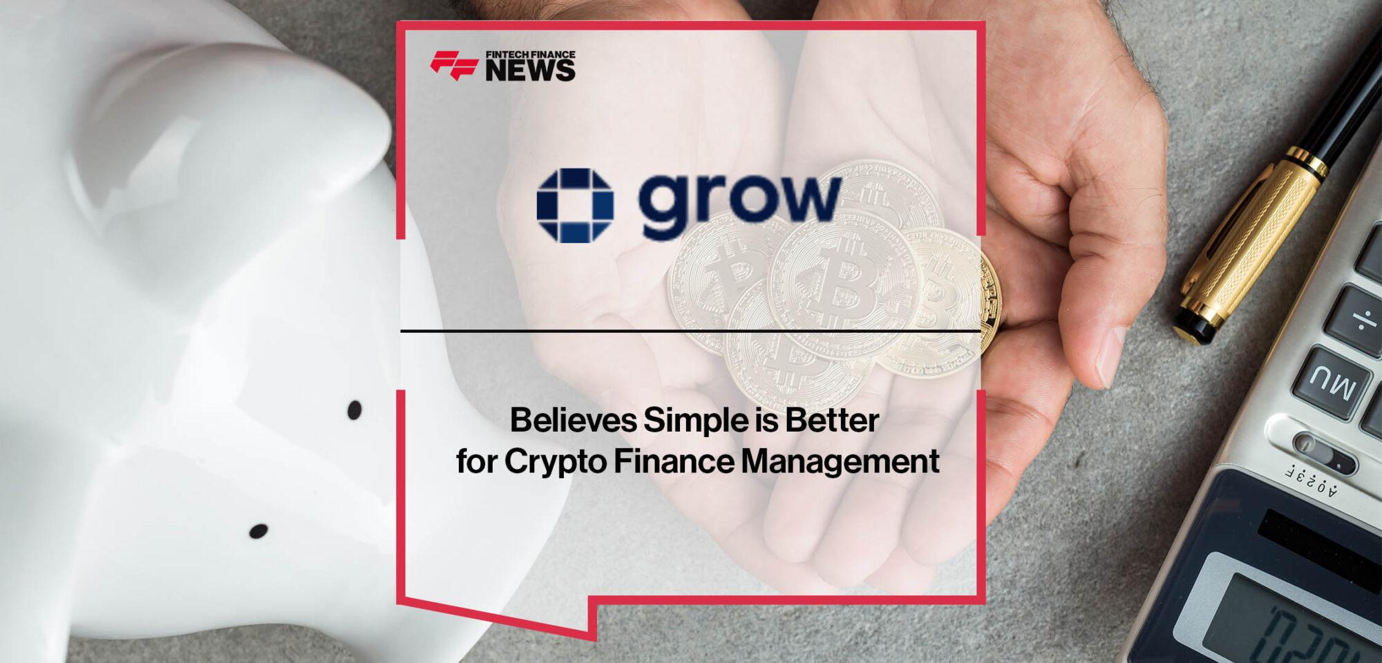 GROW Believes Simple is Better for Crypto Finance Management
