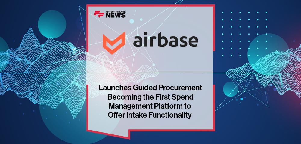 Airbase Launches Guided Procurement Becoming the First Spend Management Platform to Offer Intake Functionality