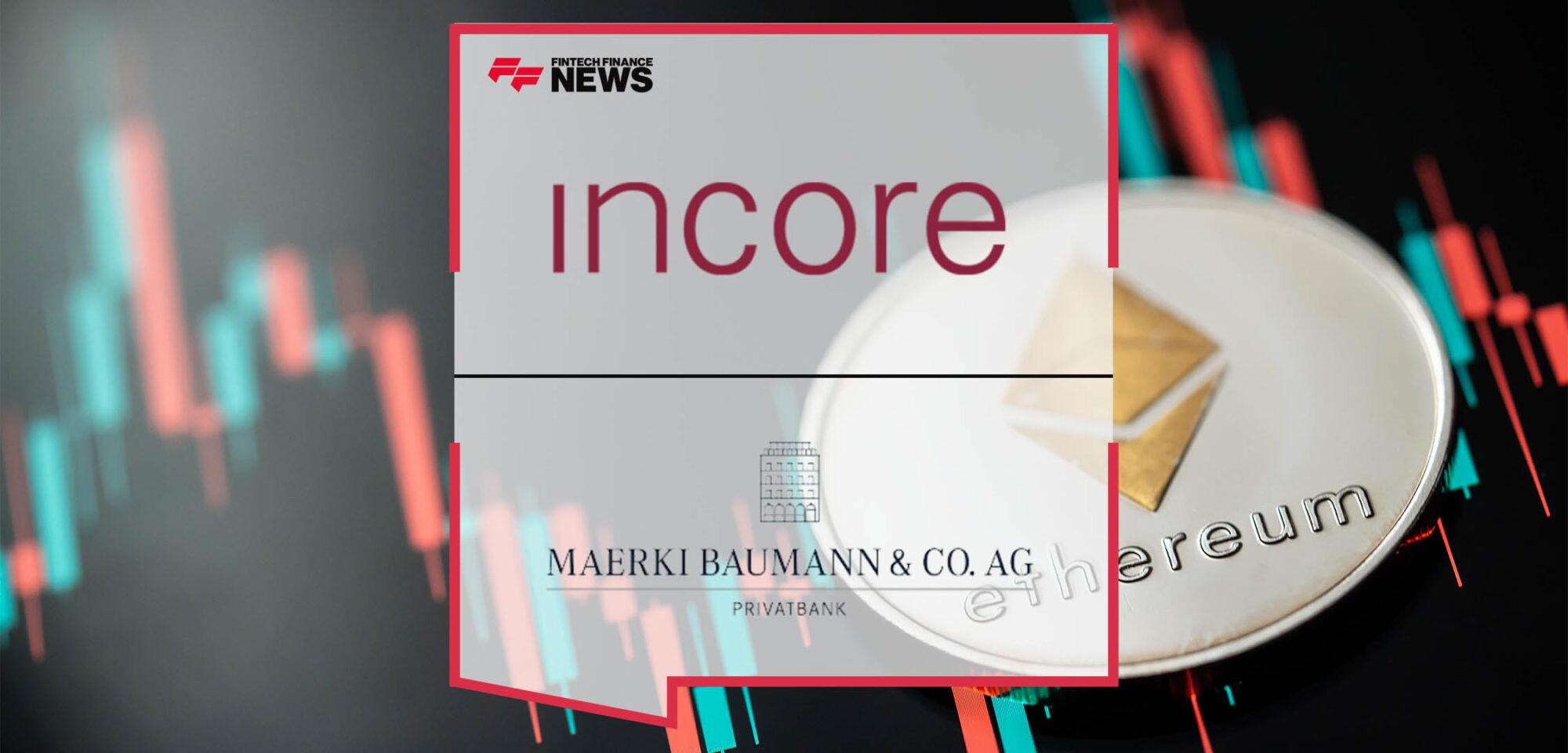 InCore Bank Signs Maerki Baumann as First Client for Ethereum Staking, Powered by SDX