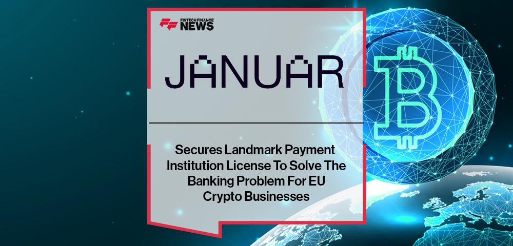 Januar Secures Landmark Payment Institution License To Solve The Banking Problem For EU Crypto Businesses