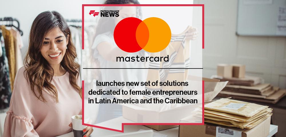 Mastercard launches new set of solutions dedicated to female entrepreneurs in Latin America and the Caribbean