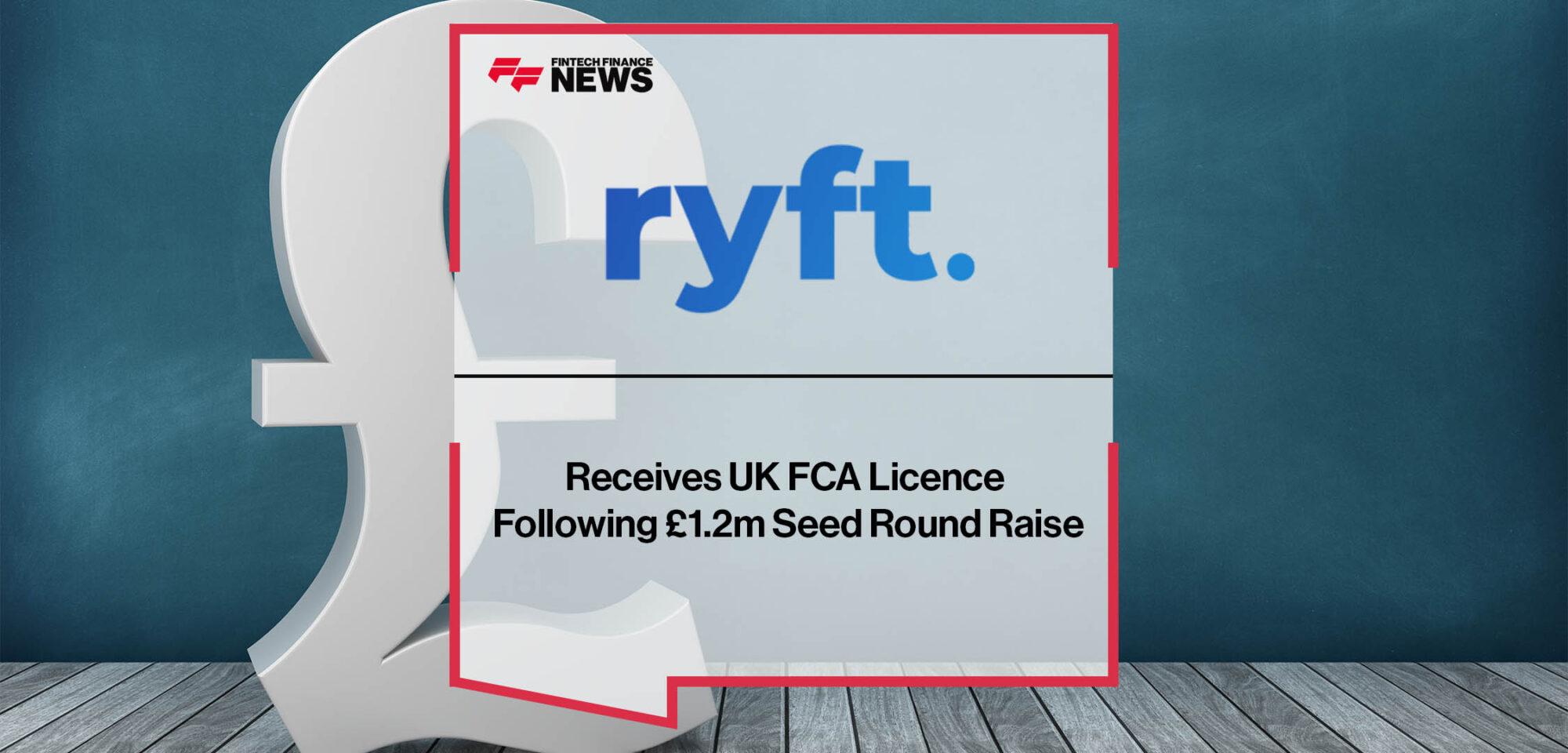 Ryft Receives UK FCA Licence Following £1.2m Seed Round Raise